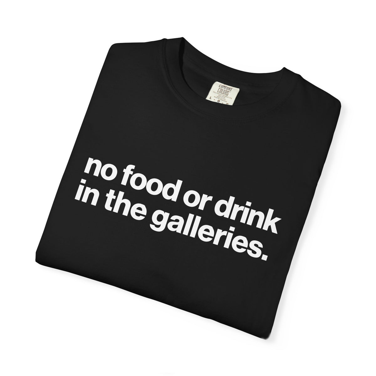 no food or drink in the galleries.