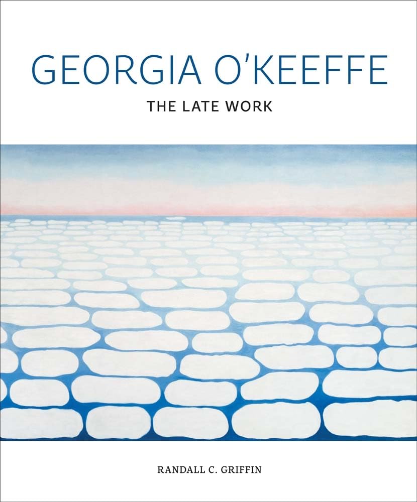Georgia O'Keeffe: The Late Work by Randall C. Griffin
