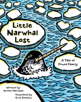 Little Narwhal Lost: A Tale of Found Family by Brooke Hartman