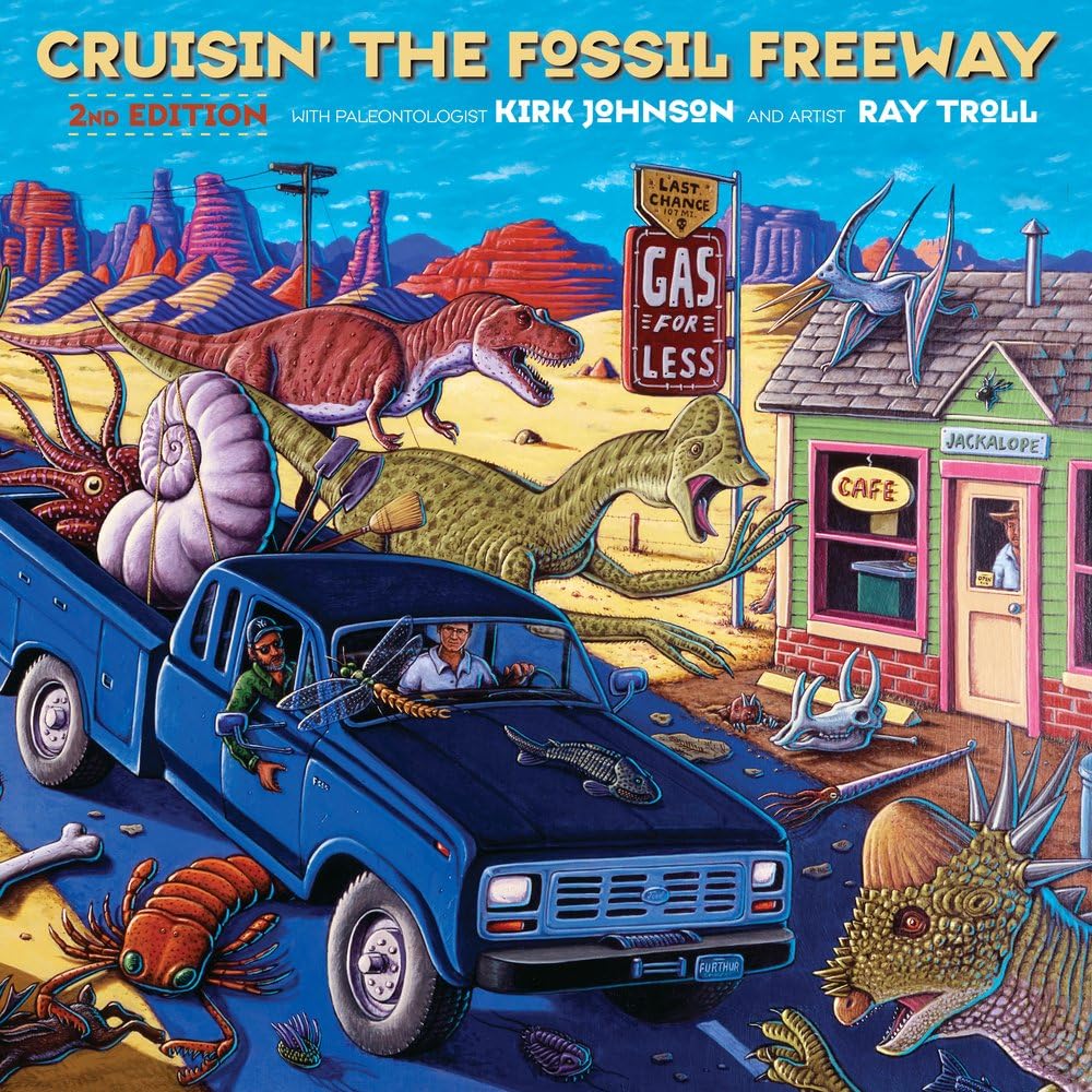 Cruisin' the Fossil Freeway: An Epoch Tale of a Scientist and an Artist on the Ultimate 5,000-Mile Paleo Road Trip  by Kirk Johnson
