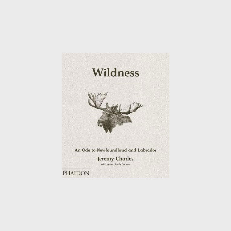 Wildness: An Ode to Newfoundland and Labrador by Jeremy Charles w/ Adam Leith Gollner