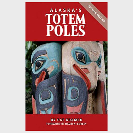 Alaska's Totem Poles by Pat Kramer